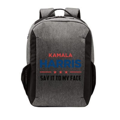 Kamala Harris If You Got Something To Say Say It To My Face Vector Backpack