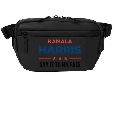 Kamala Harris If You Got Something To Say Say It To My Face Crossbody Pack