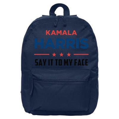 Kamala Harris If You Got Something To Say Say It To My Face 16 in Basic Backpack