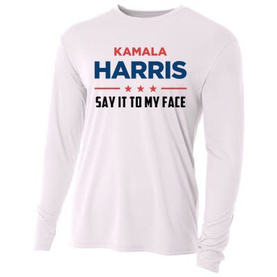 Kamala Harris If You Got Something To Say Say It To My Face Cooling Performance Long Sleeve Crew