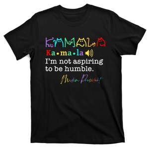 Kamala Harris IM Not Aspiring To Be Humble T-Shirt