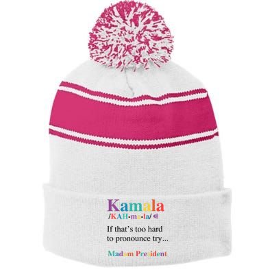 Kamala Harris If You CanT Pronounce It Try Madam President Stripe Pom Pom Beanie