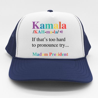 Kamala Harris If You CanT Pronounce It Try Madam President Trucker Hat