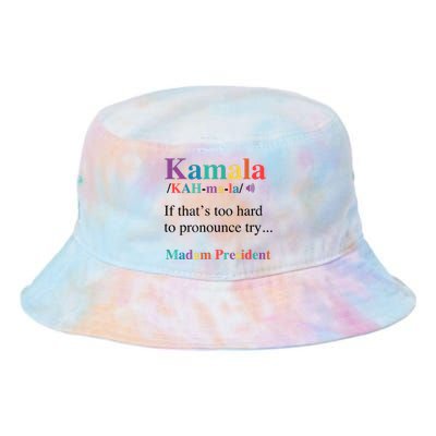 Kamala Harris If You CanT Pronounce It Try Madam President Tie Dye Newport Bucket Hat