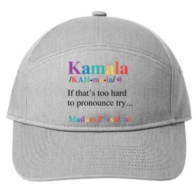 Kamala Harris If You CanT Pronounce It Try Madam President 7-Panel Snapback Hat