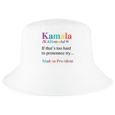 Kamala Harris If You CanT Pronounce It Try Madam President Cool Comfort Performance Bucket Hat