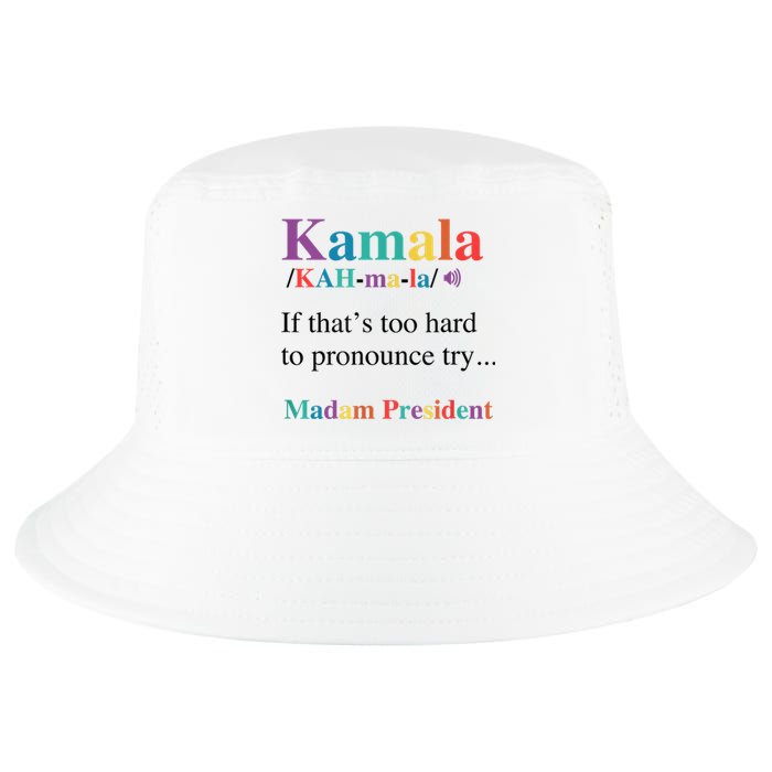 Kamala Harris If You CanT Pronounce It Try Madam President Cool Comfort Performance Bucket Hat