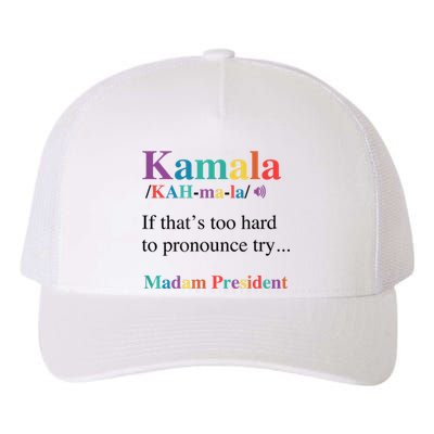 Kamala Harris If You CanT Pronounce It Try Madam President Yupoong Adult 5-Panel Trucker Hat