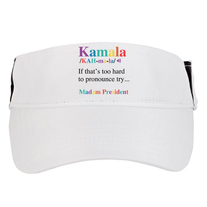 Kamala Harris If You CanT Pronounce It Try Madam President Adult Drive Performance Visor