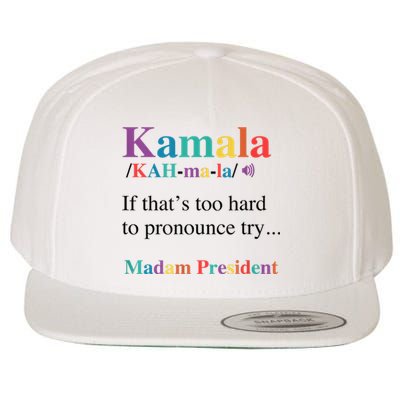 Kamala Harris If You CanT Pronounce It Try Madam President Wool Snapback Cap