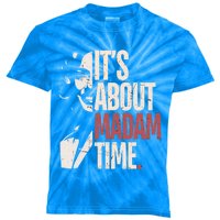 Kamala Harris ItS About Madam Time Kamala Election Meaningful Gift Kids Tie-Dye T-Shirt