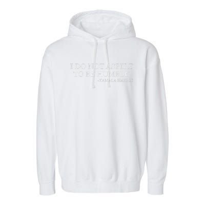 Kamala Harris I Do Not Aspire To Be Humble Softstyle Garment-Dyed Fleece Hoodie