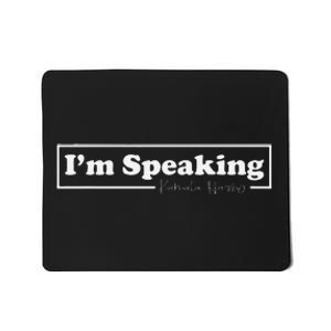 Kamala Harris IM Speaking For Her Mousepad