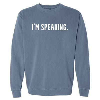 Kamala Harris Im Speaking 2024 Vp Debate Quote Garment-Dyed Sweatshirt