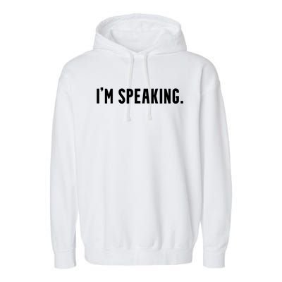 Kamala Harris Im Speaking 2024 Vp Debate Quote Garment-Dyed Fleece Hoodie