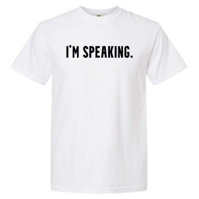 Kamala Harris Im Speaking 2024 Vp Debate Quote Garment-Dyed Heavyweight T-Shirt