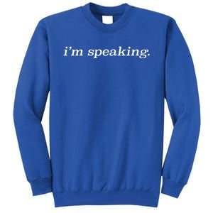 Kamala Harris IM Speaking Pro Biden Anti Trump Gift Tall Sweatshirt