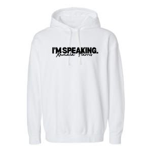 Kamala Harris Im Speaking 2024 Gift Garment-Dyed Fleece Hoodie