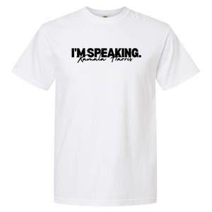 Kamala Harris Im Speaking 2024 Gift Garment-Dyed Heavyweight T-Shirt