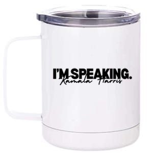 Kamala Harris Im Speaking 2024 Gift 12 oz Stainless Steel Tumbler Cup