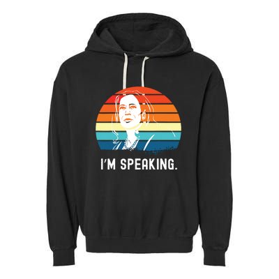 Kamala Harris Im Speaking Madam Vice President Garment-Dyed Fleece Hoodie