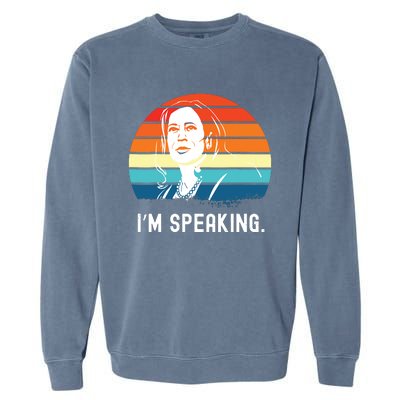 Kamala Harris Im Speaking Madam Vice President Garment-Dyed Sweatshirt