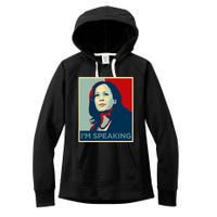 Kamala Harris Im Speaking Quote Women's Fleece Hoodie