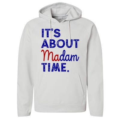 Kamala Harris Its About Madam Time 2024 Election Performance Fleece Hoodie