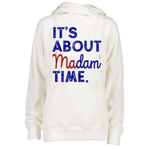 Kamala Harris Its About Madam Time 2024 Election Womens Funnel Neck Pullover Hood