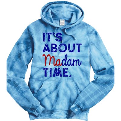 Kamala Harris Its About Madam Time 2024 Election Tie Dye Hoodie