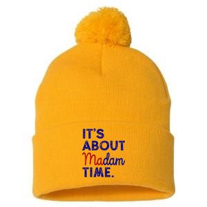 Kamala Harris Its About Madam Time 2024 Election Pom Pom 12in Knit Beanie