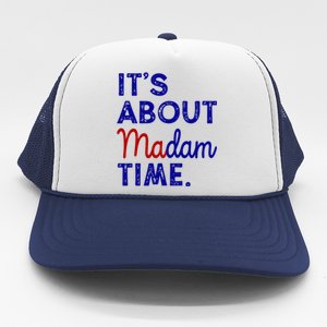 Kamala Harris Its About Madam Time 2024 Election Trucker Hat