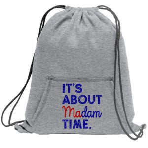 Kamala Harris Its About Madam Time 2024 Election Sweatshirt Cinch Pack Bag