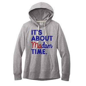 Kamala Harris Its About Madam Time 2024 Election Women's Fleece Hoodie