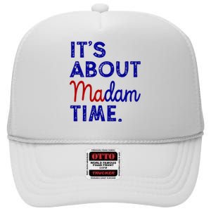 Kamala Harris Its About Madam Time 2024 Election High Crown Mesh Back Trucker Hat