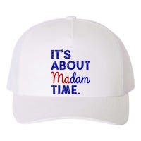 Kamala Harris Its About Madam Time 2024 Election Yupoong Adult 5-Panel Trucker Hat