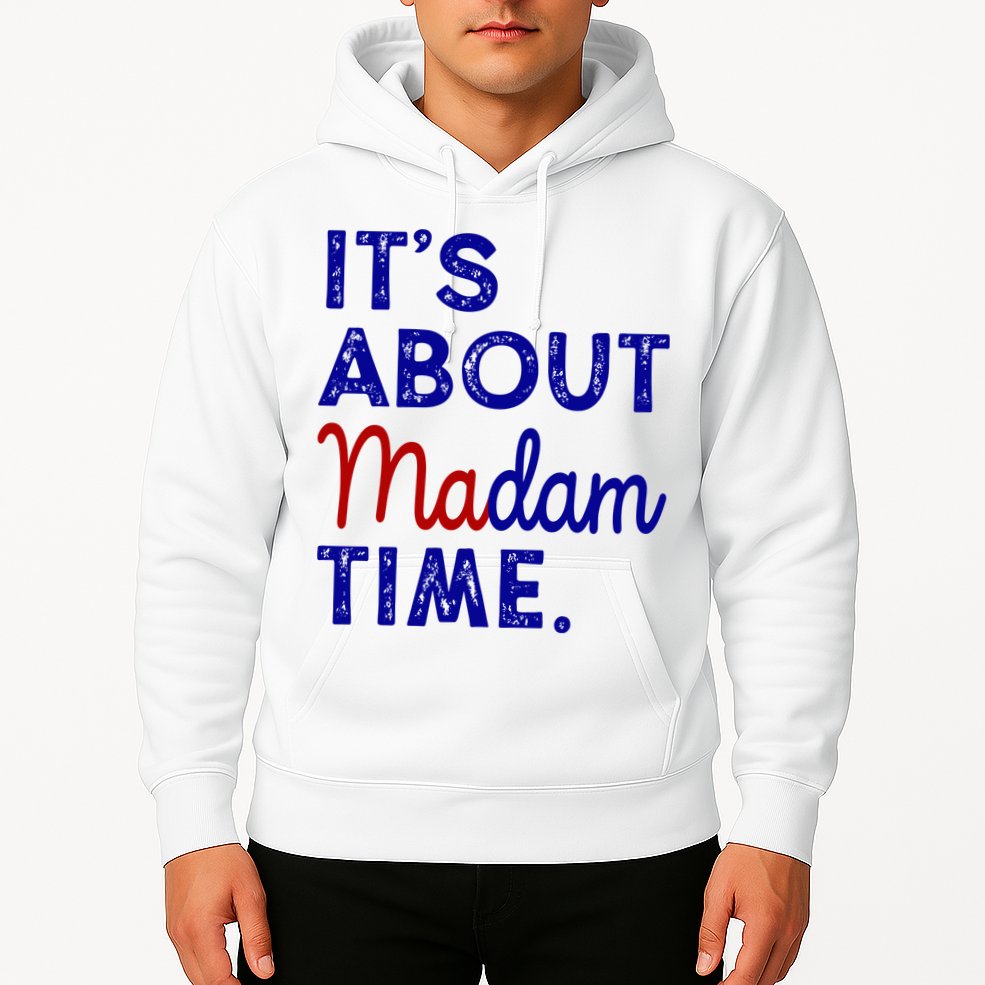 Kamala Harris Its About Madam Time 2024 Election Hoodie