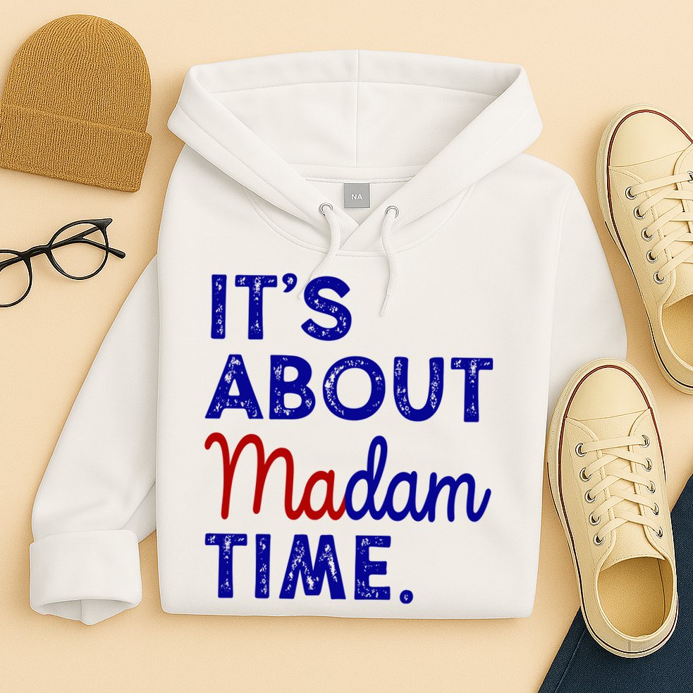 Kamala Harris Its About Madam Time 2024 Election Hoodie