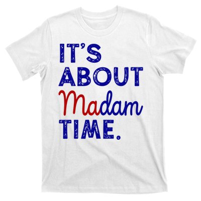 Kamala Harris Its About Madam Time 2024 Election T-Shirt