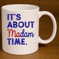 Kamala Harris Its About Madam Time 2024 Election 11oz C Handle Ceramic Mug