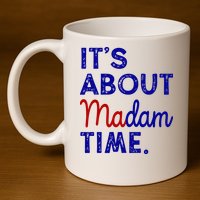 Kamala Harris Its About Madam Time 2024 Election 11oz C Handle Ceramic Mug