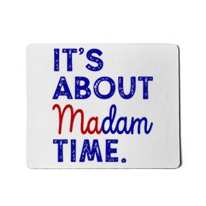 Kamala Harris Its About Madam Time 2024 Election Mousepad