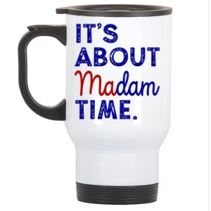 Kamala Harris Its About Madam Time 2024 Election Stainless Steel Travel Mug