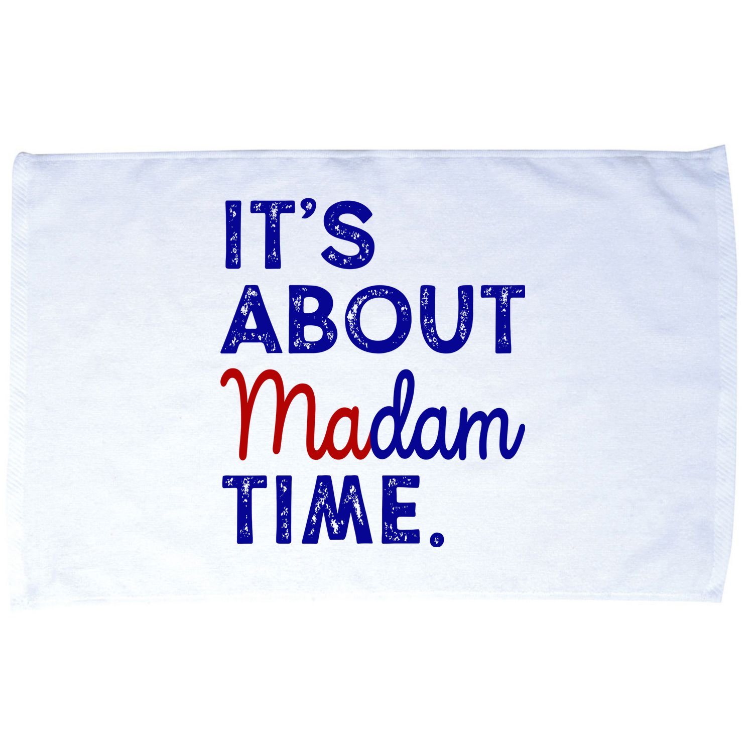 Kamala Harris Its About Madam Time 2024 Election Microfiber Hand Towel