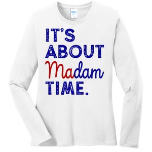 Kamala Harris Its About Madam Time 2024 Election Ladies Long Sleeve Shirt