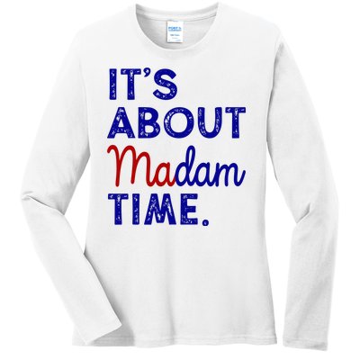 Kamala Harris Its About Madam Time 2024 Election Ladies Long Sleeve Shirt