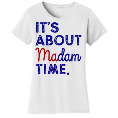 Kamala Harris Its About Madam Time 2024 Election Women's T-Shirt