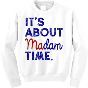 Kamala Harris Its About Madam Time 2024 Election Kids Sweatshirt