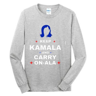 Kamala Harris Keep Kamala And Carry Onala Democrat Liberal Tall Long Sleeve T-Shirt