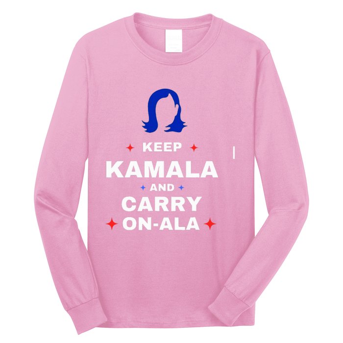 Kamala Harris Keep Kamala And Carry Onala Democrat Liberal Long Sleeve Shirt